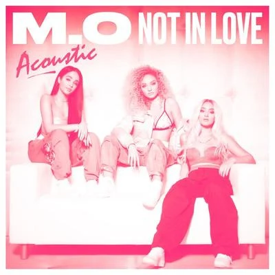 Not In Love (Acoustic) 專輯 M.O/Chip