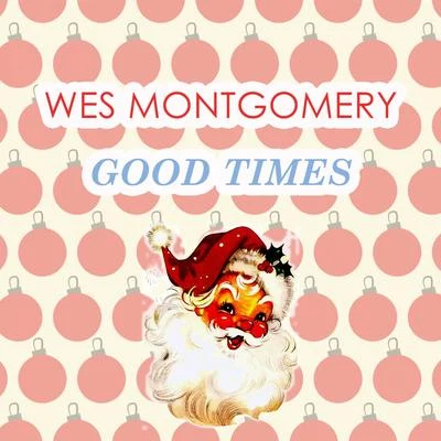 Good Times 專輯 The Montgomery Brothers/Wes Montgomery