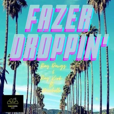 FAZER Droppin (feat. MICHELLE) 專輯 Ray Kirk