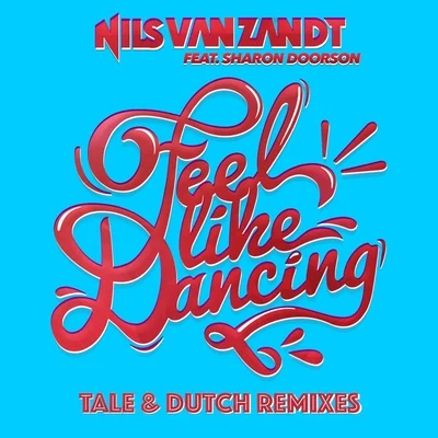 Nils van Zandt Feel Like Dancing (feat. Sharon Doorson)