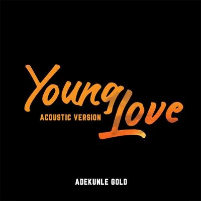 Young Love (Acoustic Version) 专辑 AdeKunle Gold