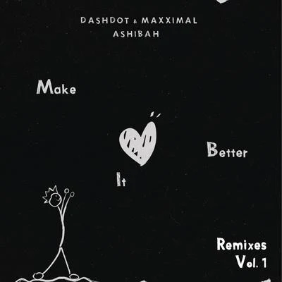 Make It Better (Remixes Vol.1) 專輯 Ashibah