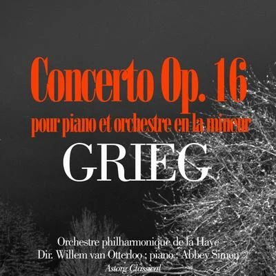 Grieg : Concerto pour piano et orchestre en la mineur, Op. 16 專輯 Grieg/Orchestre philharmonique de la Haye