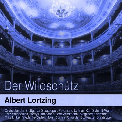 Lortzing: Der Wildschütz 專輯 Gertrude Pitzinger/Marta Schilling/Solisten-vereinigung der Backwocke Ansbach/Ferdinand Leitner/Various Artists & Singgemeinschaft Rudolf Lamy