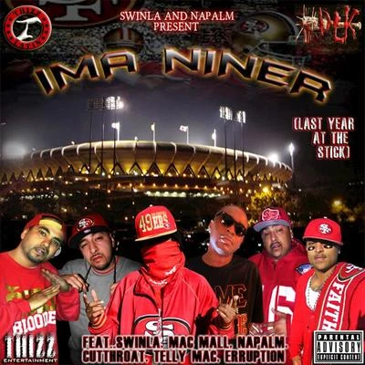 Ima Niner (feat. Mac Mall, Telly Mac, Cutthroat, Erruption) 专辑 Ruffy Goddy/Swinla/Stevie Joe/Mayc Man/Thizz Latin Hayward