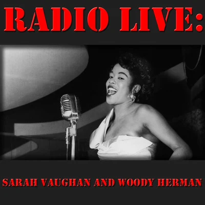 Radio Live: Sarah Vaughan and Woody Herman 专辑 Shawn (尚融)/Sarah Vaughan/Ross