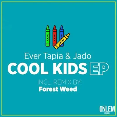 Ever Tapia & Jado - Cool Kids Ep 专辑 Ever Tapia