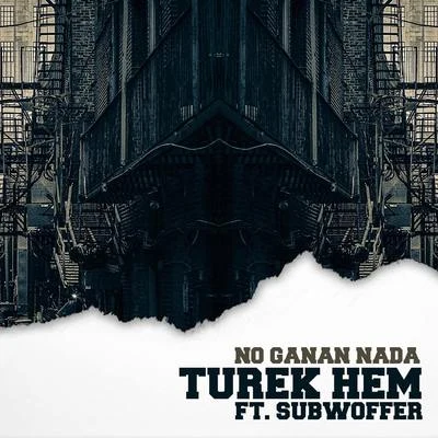 No Ganan Nada (feat. Subwoofer) 專輯 Turek Hem/B-RASTER/Santa Fe Klan/Neto Peña/REMIK GONZALEZ