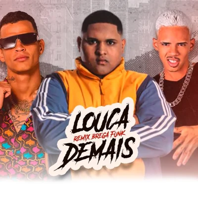 Louca Demais (Remix Brega Funk) (Brega Funk) 专辑 MC Marlon PH/Maneiro na Voz