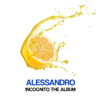 Incognito The Album 专辑 Alessandro