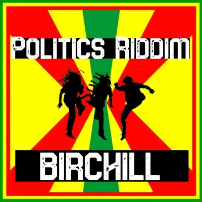 Politics Riddim 專輯 Birchill