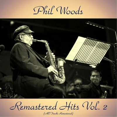 Phil Woods Remastered Hits Vol. 2 (All Tracks Remastered)