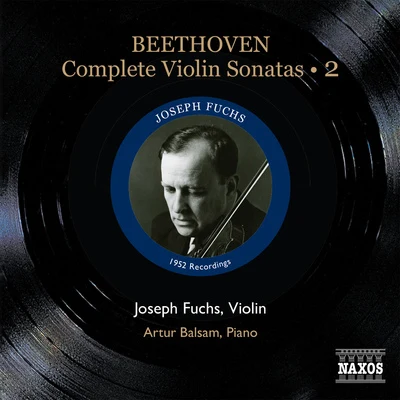 BEETHOVEN, L. van: Violin Sonatas (Complete), Vol. 2 (Fuchs, Balsam) - Nos. 5-7 (1952) 专辑 Joseph Fuchs