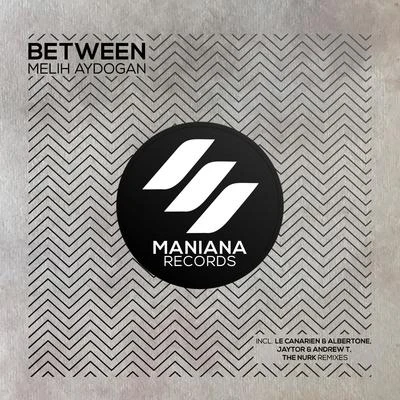 Between (The Remixes) 專輯 Melih Aydogan/Ilkay Sencan