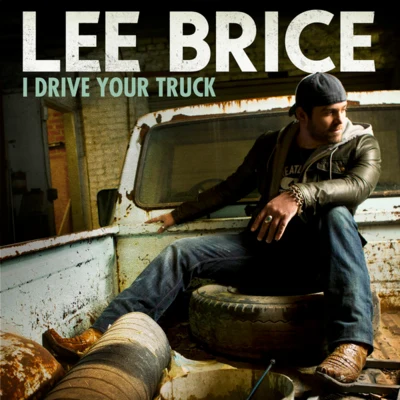 I Drive Your Truck 专辑 Lee Brice