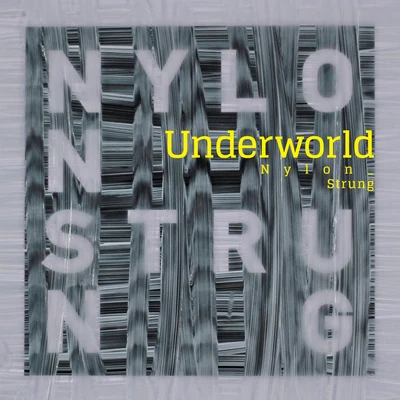 Nylon Strung 專輯 Underworld