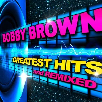 Greatest Hits & Remixes 專輯 Bobby Brown