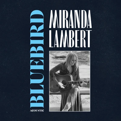 Bluebird (Acoustic) 專輯 Miranda Lambert