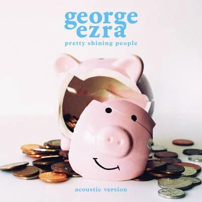 Pretty Shining People (Acoustic Version) 專輯 George Ezra