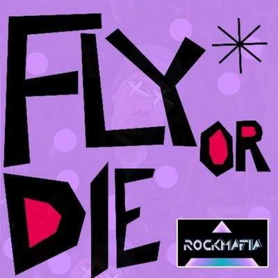 Fly or Die 專輯 Rock Mafia