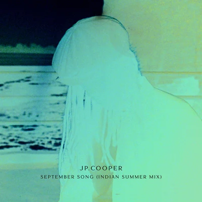 JP Cooper September Song (Indian Summer Mix)