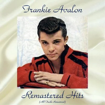 Remastered Hits (All Tracks Remastered) 專輯 Frankie Avalon