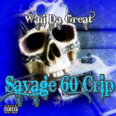 Savage 60 Crip 專輯 Wali Da Great