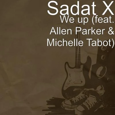 TwanSadat XAgallah We Up (feat. Allen Parker & Michelle Tabot)