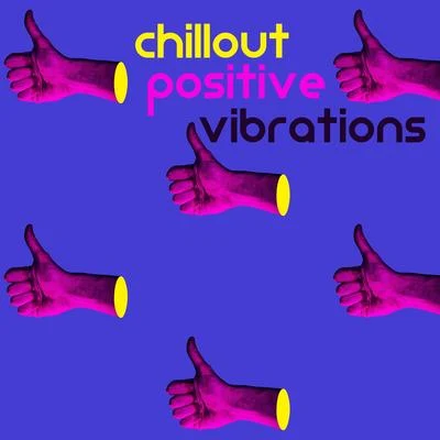 Chillout Positive Vibrations 專輯 Ibiza Lounge/Chillout Music Masters/Electro Lounge All Stars