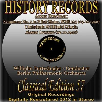 Anton Bruckner: Symphony No. 5 in B-Flat Major, WAB 105 - Christoph Willibald Gluck: Alceste Overture 專輯 the Berlin Philharmonic Orchestra