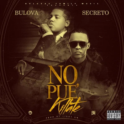 No Pue&#x27; Killate (feat. Secreto) 专辑 Bulova/Melymel