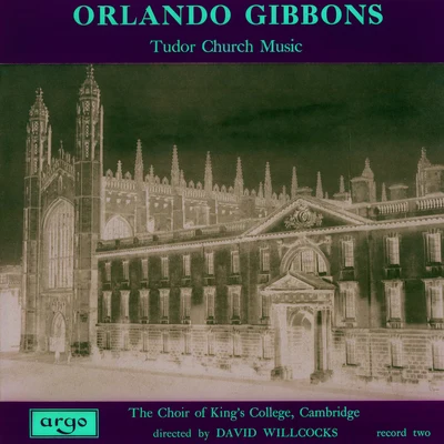 Orlando Gibbons: Tudor Church Music 專輯 Sir David Willcocks/Choir of Kings College Cambridge