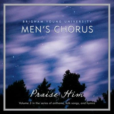 Praise Him 專輯 BYU Mens Chorus/Rosalind Hall