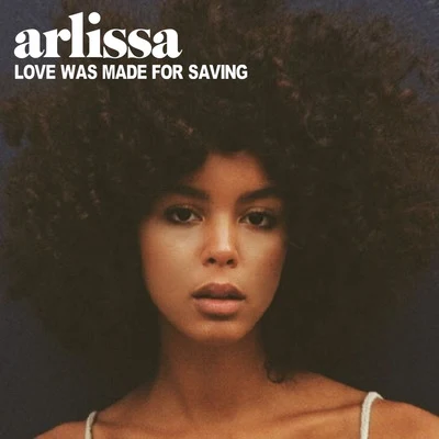 Love Was Made for Saving 專輯 Arlissa