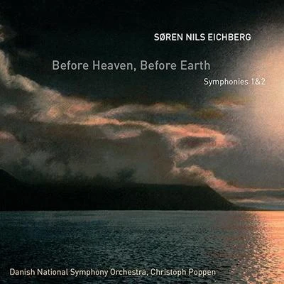 EICHBERG, S.N.: Symphonies Nos. 1, "Sturzten wir uns ins Feuer" and 2, "Before Heaven, Before Earth" (Danish National Symphony, C. Poppen) 專輯 Ed Spanjaard/Juho Pohjonen/Danish National Symphony Orchestra