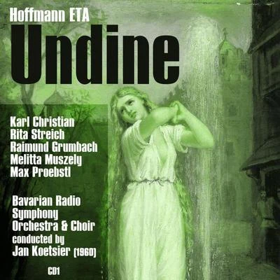 Ernst Theodor Amadeus Hoffmann (ETA) : Undine (1960), Volume 1 專輯 Karl Christian Kohn