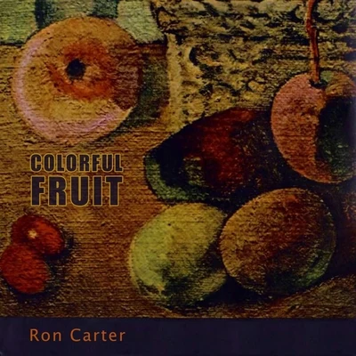 Colorful Fruit 专辑 Ron Carter