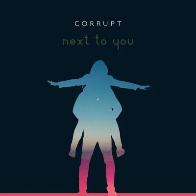 Next to You 專輯 Corrupt