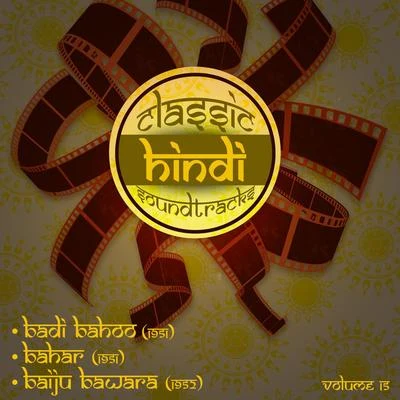 Classic Hindi Soundtracks : Badi Bahoo (1951), Bahar (1951), Baiju Bawara (1952), Volume 15 專輯 Suraiya, Aroon Kumar/Veena, Pran Nath/Veena/Veena, Umashankar/Anil Biswas