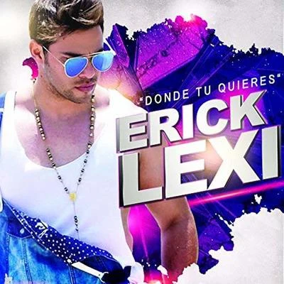 Donde Tu Quieres 專輯 Erick Lexi/Daniela Darlin/Hijo G