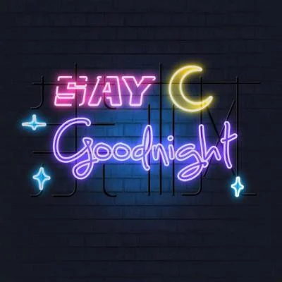 Say Goodnight 专辑 胡杨林 (Lydia Hu)/余枫 (Ryan)/苏思蓉/周美欣/王琪玮