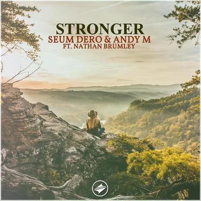 Stronger (with AndyM) [feat. Nathan Brumley] 專輯 Seum Dero/Seffy/Axero/JJD/Anisko