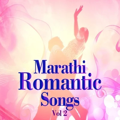 Marathi Romantic Songs, Vol. 2 专辑 Shubha Joshi/Keshav Badge/Ravindra Sathe