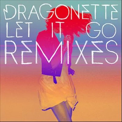 Let it Go Remixes 專輯 Dragonette/Plastic Plates