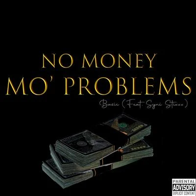 No Money Mo&#x27; Problems (feat. Syni Stixxx) 专辑 Basic