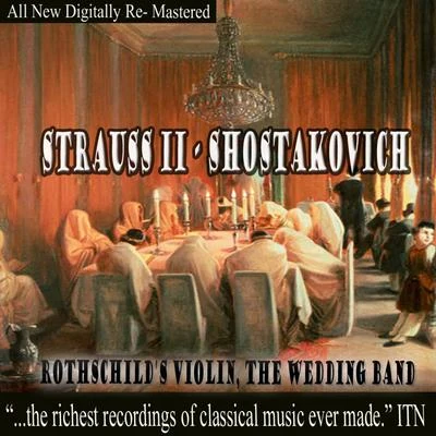 Strauss - Shostakovich - Rothschilds Violin, The Wedding Band 專輯 Grand Symphony Orchestra of All-Union National Radio Service and Central Television Networks/Boris Tchaikovsky/Alexander Spendiarov/Gennady Rozhdestvensky/Vladimir Fedoseyev