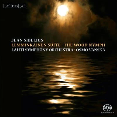 SIBELIUS, J.: Lemminkäinen SuiteThe Wood Nymph (Lahti Symphony, Vänskä) 專輯 Osmo Vänskä