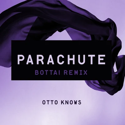 Parachute (Bottai Remix) 專輯 Otto Knows