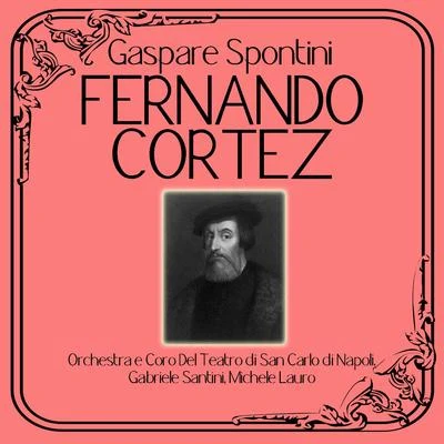 Gaspare Spontini - Fernando Cortez 專輯 Gabriele Santini