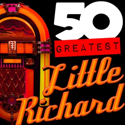 Little Richard 50 Greatest: Little Richard